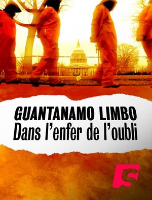 Guantanamo limbo : Dans l'enfer de l'oubli