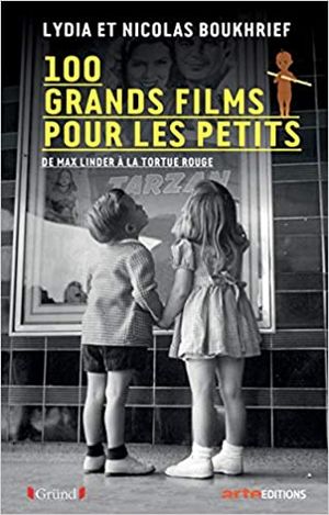 100 grands films pour les petits : de Max Linder à la Tortue rouge