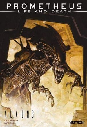 Aliens - Prometheus : Life and Death, tome 3