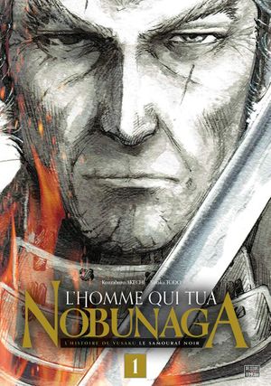 L'Homme qui tua Nobunaga, tome 1