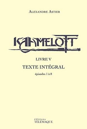 Kaamelott : Livre V - Texte intégral