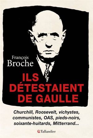 Ils détestaient De Gaulle