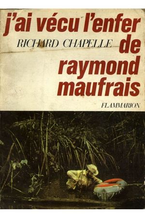 J'ai vécu l'enfer de Raymond Maufrais