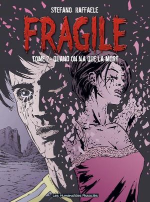 Quand on n'a que la mort - Fragile, tome 2