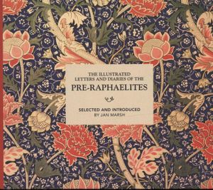 The Illustrated Letters and Diaries of the Pre-Raphaelites