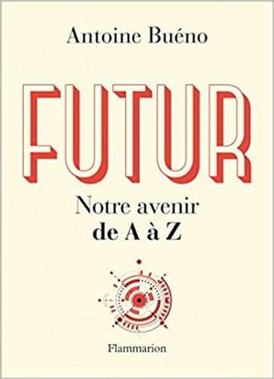 Futur : Notre avenir de A à Z