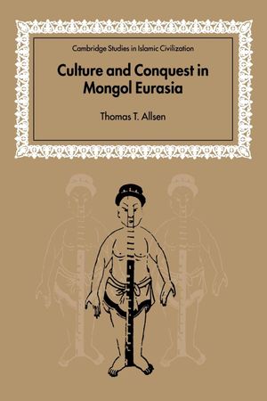 Culture and Conquest in Mongol Eurasia