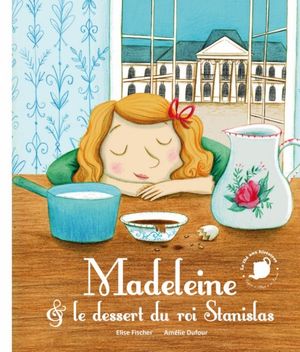 Madeleine et le dessert du roi Stanislas