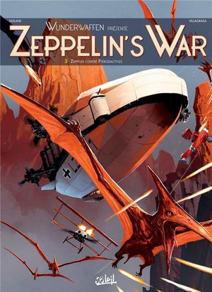 Zeppelin contre ptérodactyles - Zeppelin's War, tome 3