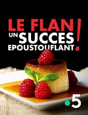 Le flan - Un succès époustouflant