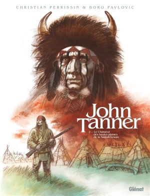 Le Chasseur des hautes plaines de la Saskatchewan - John Tanner, tome 2