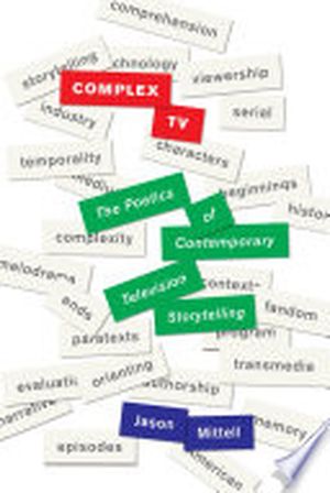 Complex TV : The Poetics of Contemporary Television Storytelling