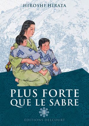 Plus forte que le sabre, tome 1