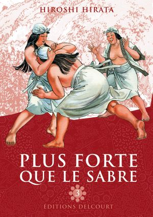 Plus forte que le sabre, tome 3