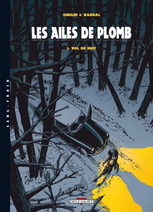 Vol de nuit - Les Ailes de Plomb, tome 1