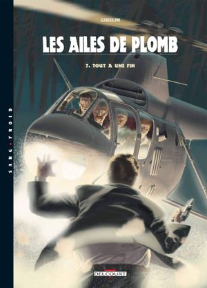 Tout a une fin - Les Ailes de Plomb, tome 7