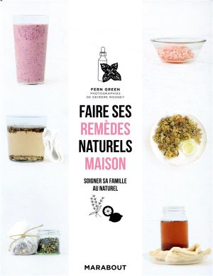 Faire ses remèdes naturels maison