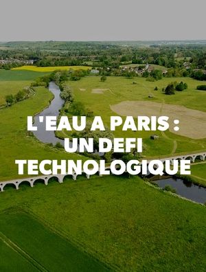 L'eau à Paris - Un défi technologique