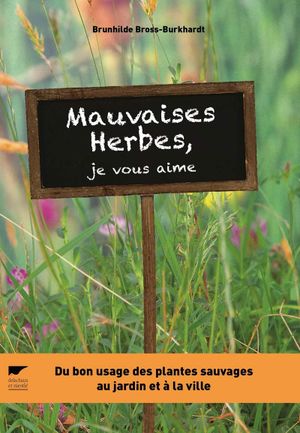 Mauvaises herbes,  je vous aime !