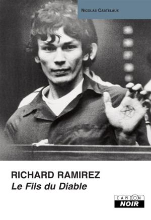 Richard Ramirez - Le Fils du diable