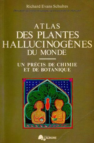 Atlas des plantes hallucinogènes