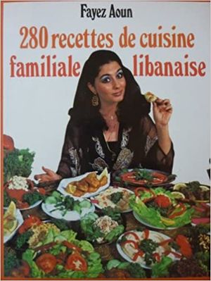 280 recettes de cuisine familiale libanaise