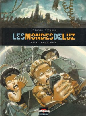 Usine génétique - Les Mondes de Luz, tome 2