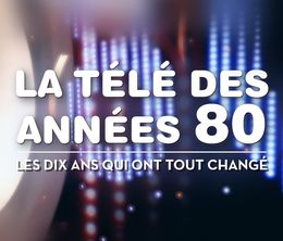 image-https://media.senscritique.com/media/000019823369/0/La_Tele_des_annees_80.jpg
