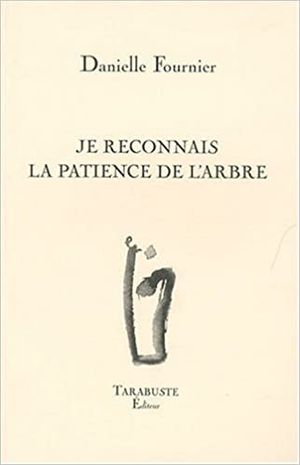 Je reconnais la patience de l'arbre