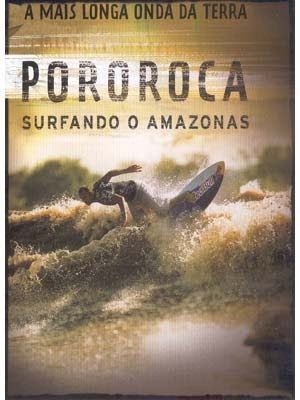 Pororoca: Surfing the Amazon