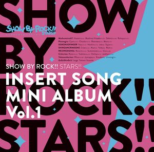 TVアニメ「SHOW BY ROCK!!STARS!!」挿入歌ミニアルバム Vol.1