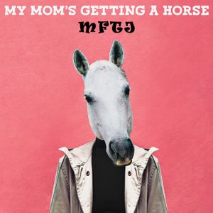 My Mom's Getting a Horse