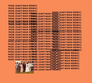 Fade (Gant Man Juke Remix) (Single)