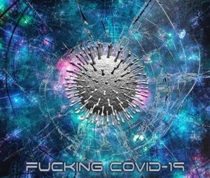 Fucking Covid-19