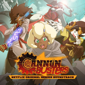 Cannon Busters (Netflix Original Series Soundtrack) (OST)