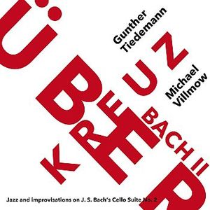 Kreuzüber Bach II - Jazz and Improvisations on J.S. Bach's Cello Suite No. 2