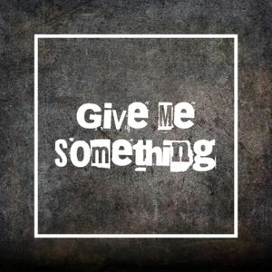 Give Me Something (Single)