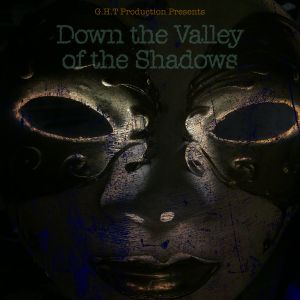 Down the Valley of the Shadow