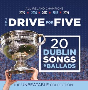 The Drive for Five: 20 Dublin Songs & Ballads