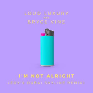 I’m Not Alright (EDX’s Dubai Skyline remix)