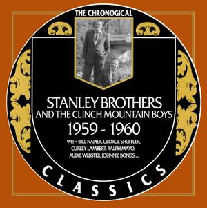 The Chronogical Classics: Stanley Brothers and The Clinch Mountain Boys 1959-1960