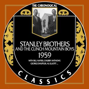 The Chronogical Classics: Stanley Brothers and The Clinch Mountain Boys 1959