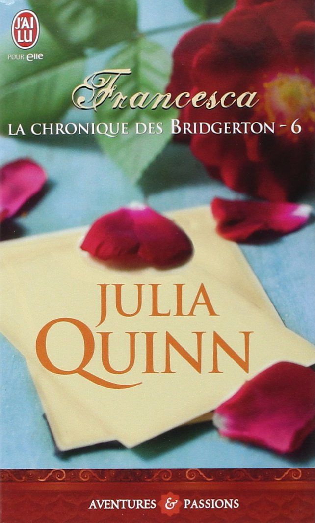 La Chronique Des Bridgerton Tome 8 Francesca - La Chronique des Bridgerton, tome 6 - Julia Quinn