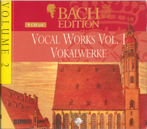 Bach Edition, Volume 2: Vocal Works/Vokalwerke, Volume I