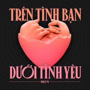 Trên Tình Bạn Dưới Tình Yêu (Single)