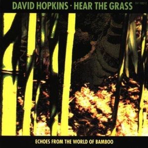 Hear The Grass (Echoes From The World Of Bamboo)