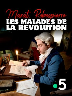 Marat, Robespierre - Les malades de la Révolution