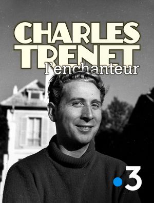 Charles Trenet l'enchanteur
