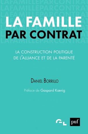 La famille par contrat : La construction politique de l'alliance et de la parenté