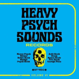 Heavy Psych Sounds Records: Volume VI